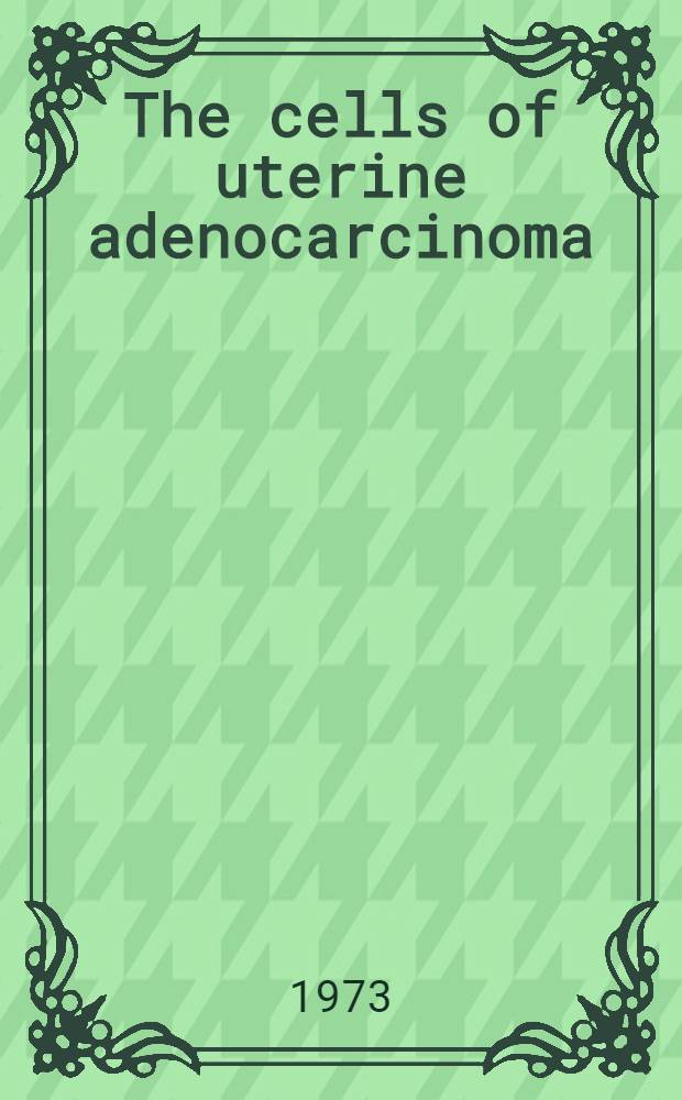The cells of uterine adenocarcinoma