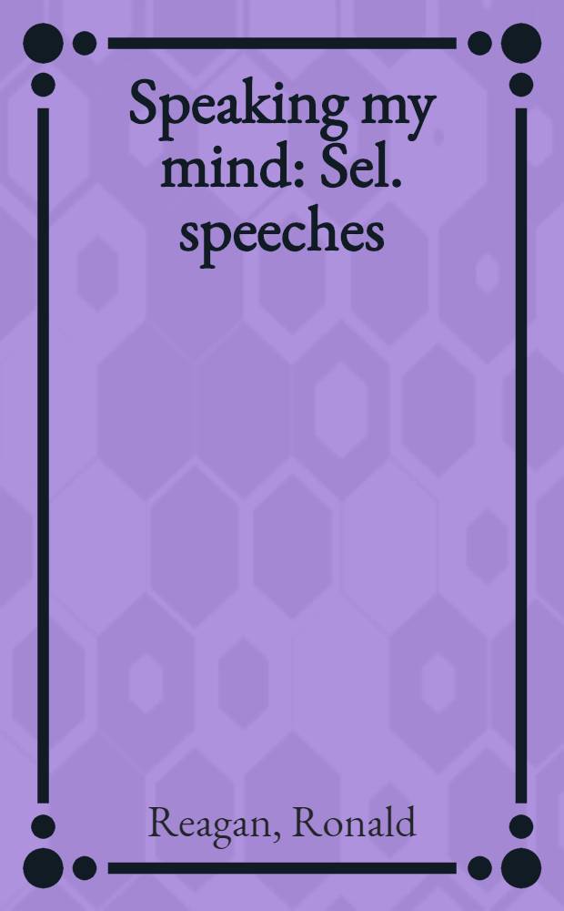 Speaking my mind : Sel. speeches
