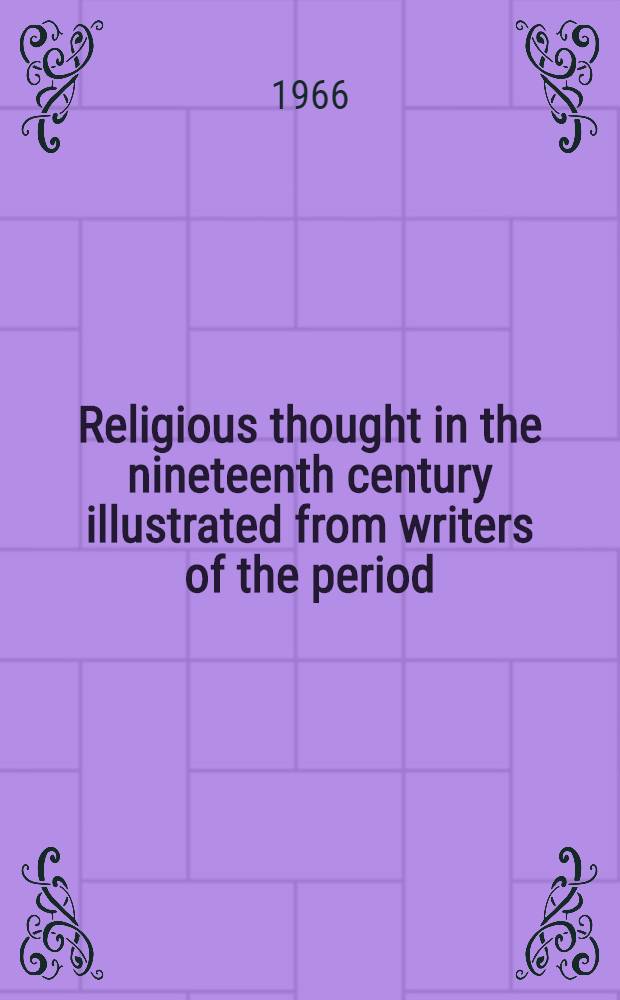 Religious thought in the nineteenth century illustrated from writers of the period