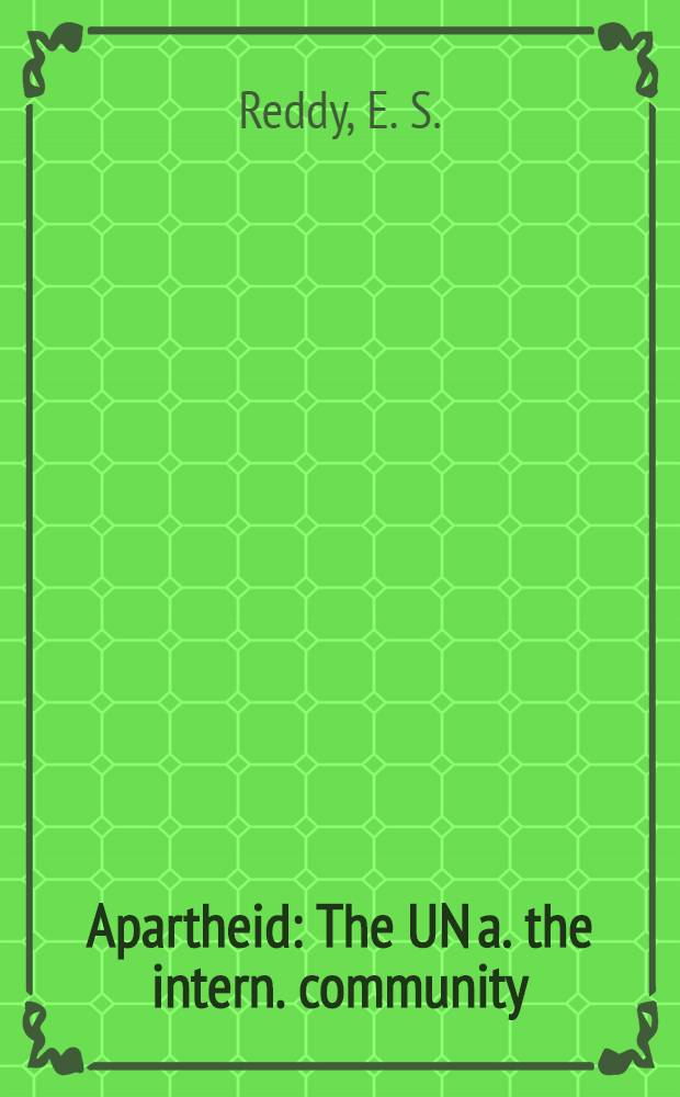 Apartheid : The UN a. the intern. community : A coll. of speeches a. papers