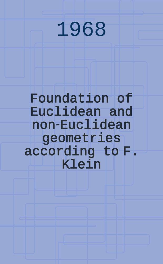 Foundation of Euclidean and non-Euclidean geometries according to F. Klein
