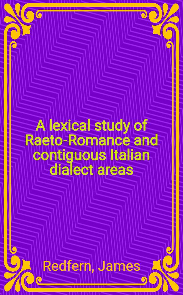 A lexical study of Raeto-Romance and contiguous Italian dialect areas