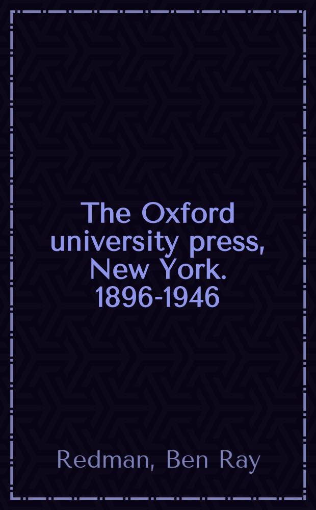 The Oxford university press, New York. 1896-1946