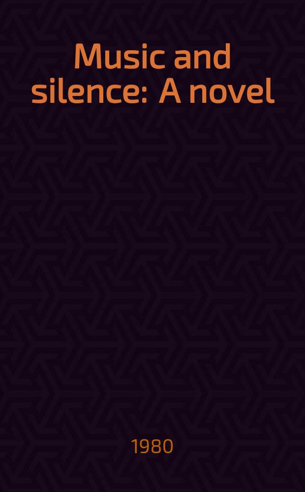 Music and silence : A novel
