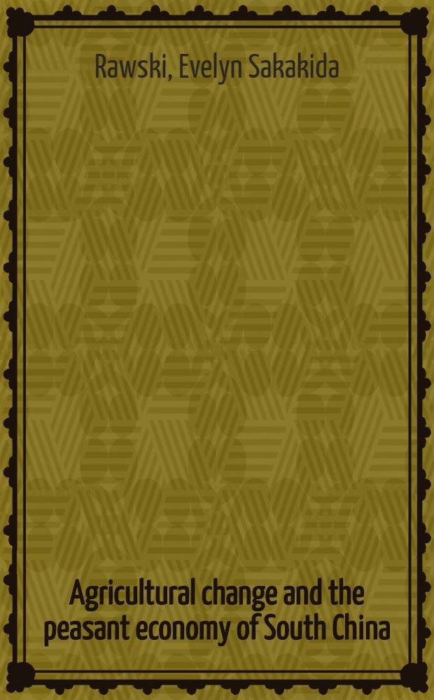 Agricultural change and the peasant economy of South China