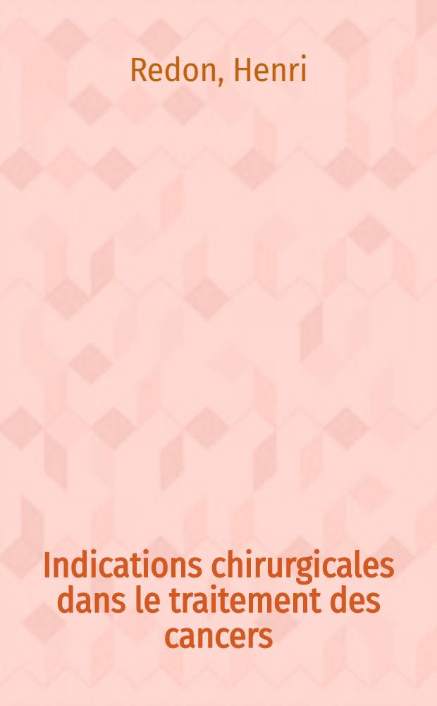 Indications chirurgicales dans le traitement des cancers