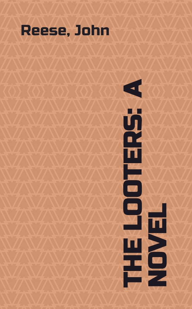 The looters : A novel