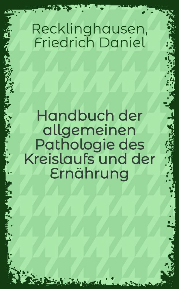 Handbuch der allgemeinen Pathologie des Kreislaufs und der Ern&auml;hrung