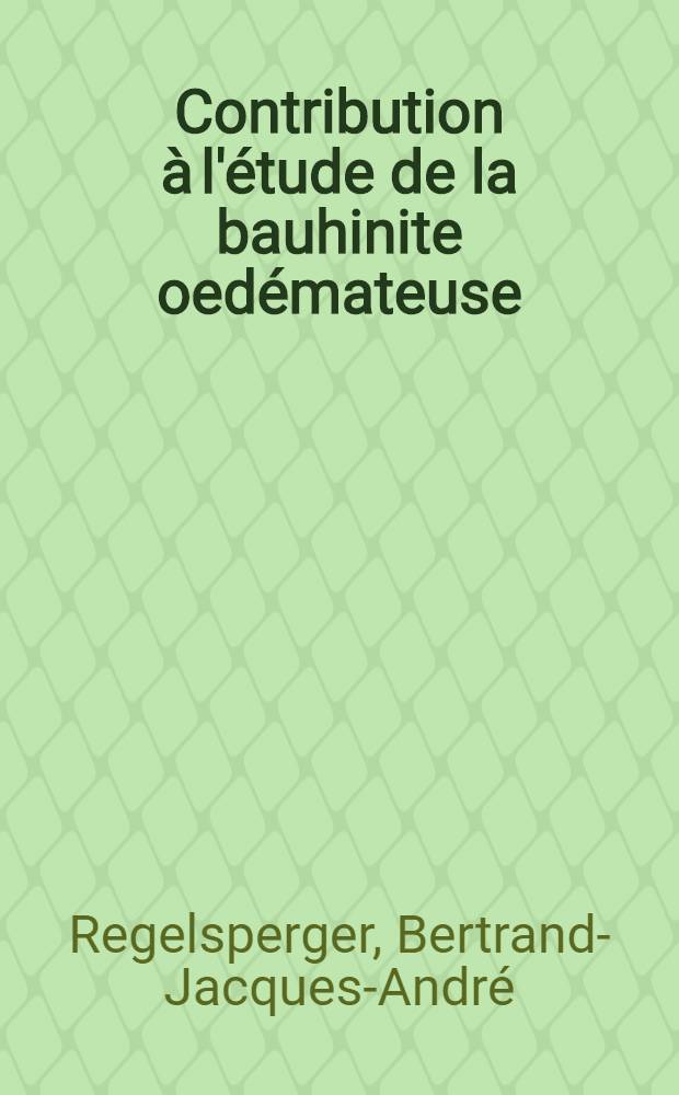 Contribution à l'étude de la bauhinite oedémateuse : Thèse ..