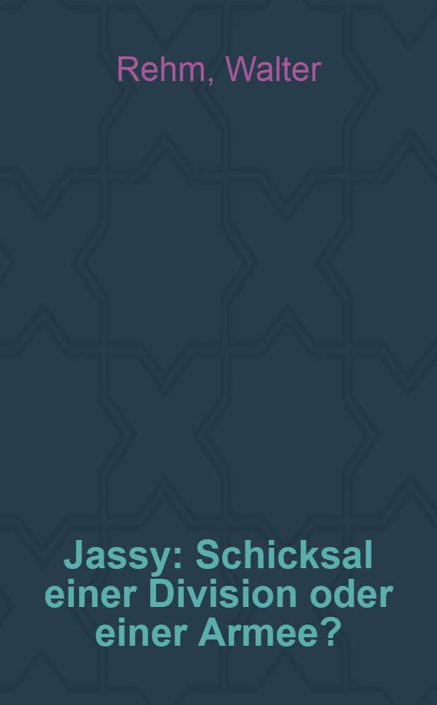 Jassy : Schicksal einer Division oder einer Armee?