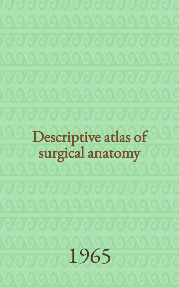 Descriptive atlas of surgical anatomy