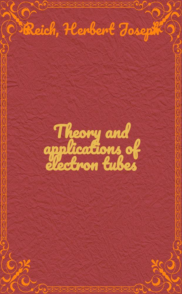 Theory and applications of electron tubes