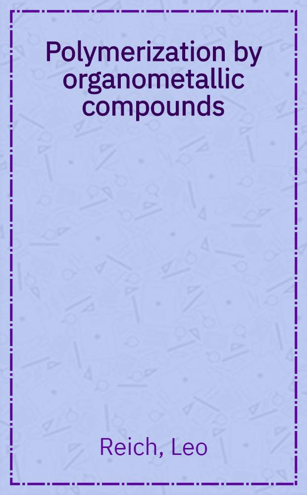 Polymerization by organometallic compounds