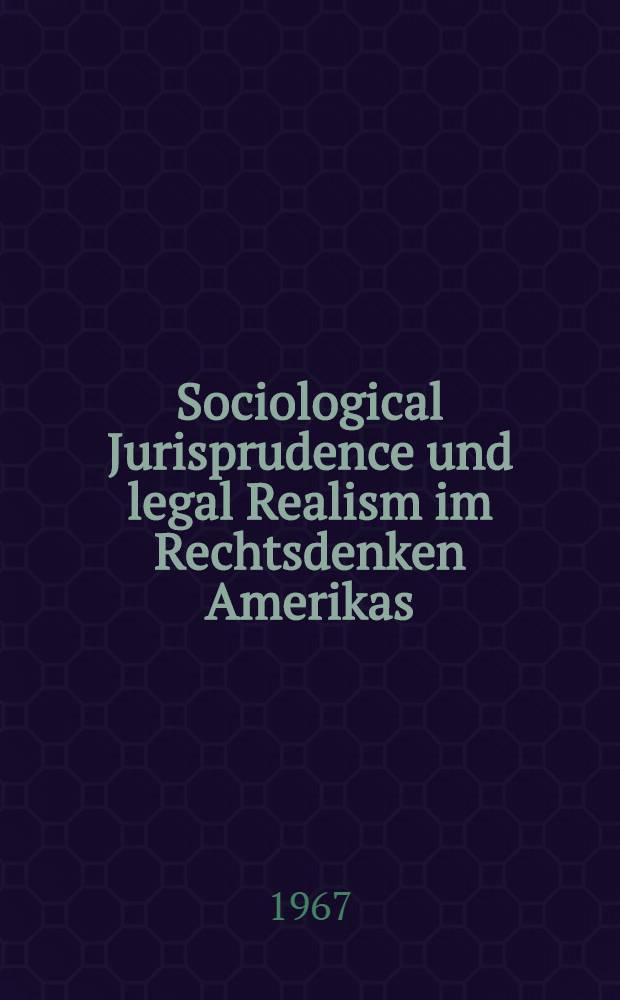 Sociological Jurisprudence und legal Realism im Rechtsdenken Amerikas