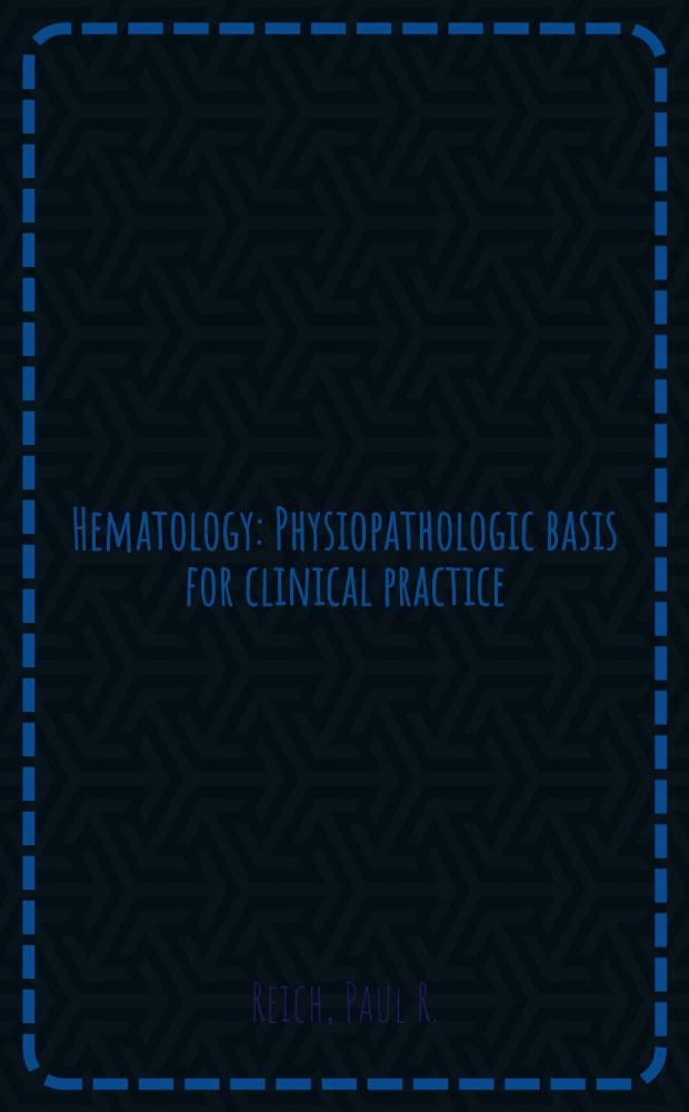 Hematology : Physiopathologic basis for clinical practice