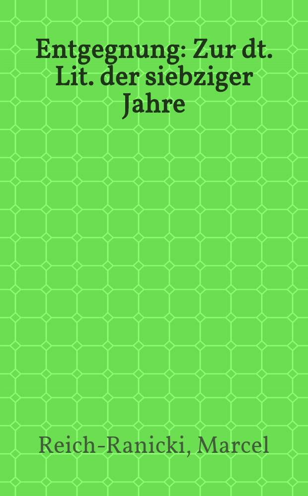 Entgegnung : Zur dt. Lit. der siebziger Jahre