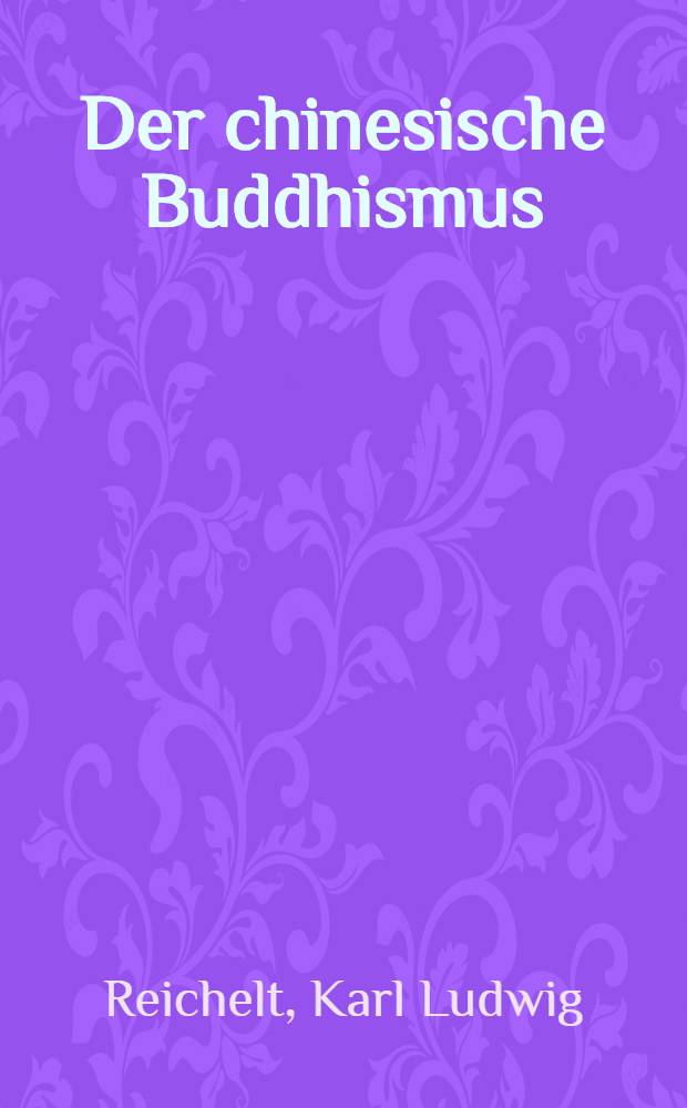 Der chinesische Buddhismus : Ein Bild vom religiösen Leben des Ostens