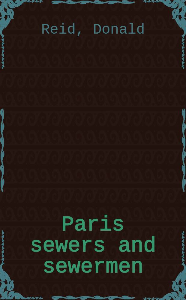 Paris sewers and sewermen : Realities a. representations