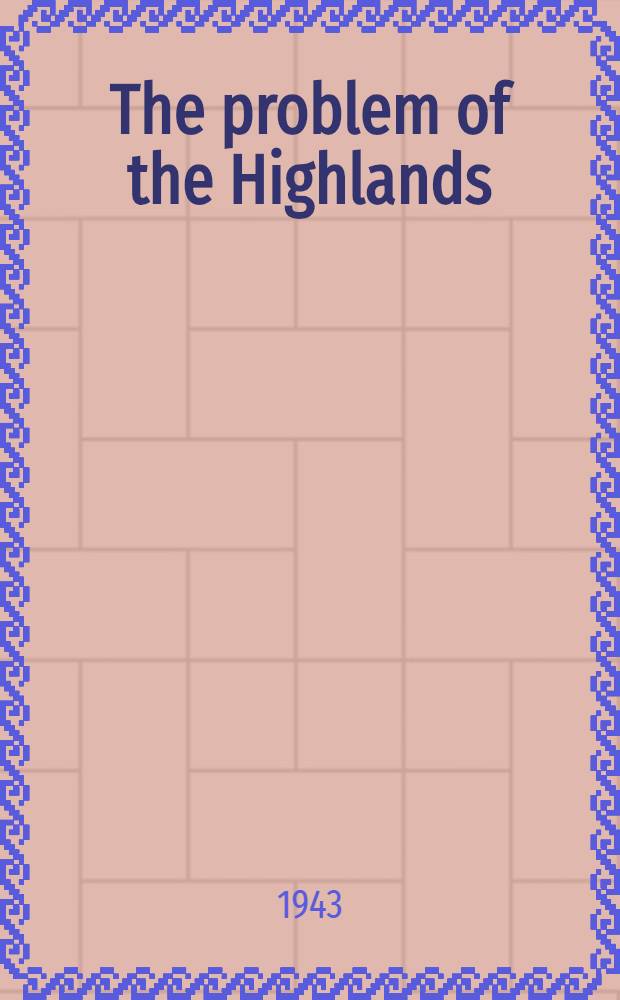 The problem of the Highlands : A survey of the position as it affects the North-West