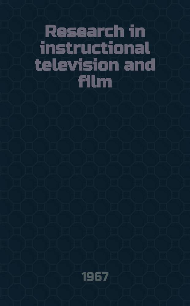 Research in instructional television and film : Summaries of studies : Comp.