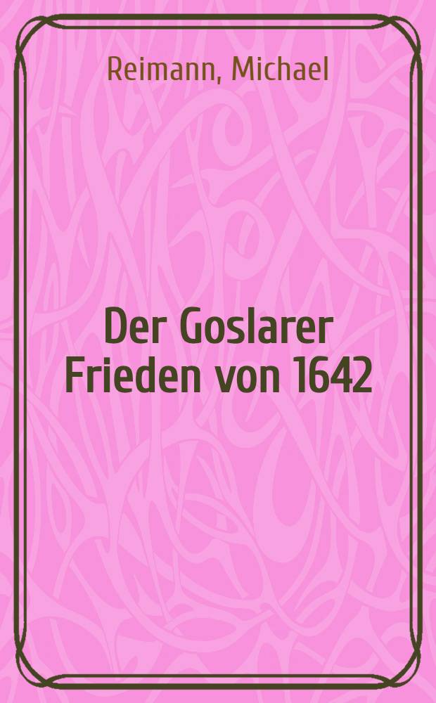 Der Goslarer Frieden von 1642