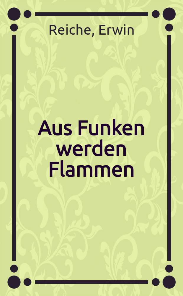 Aus Funken werden Flammen : Ein deutsches Lesebuch