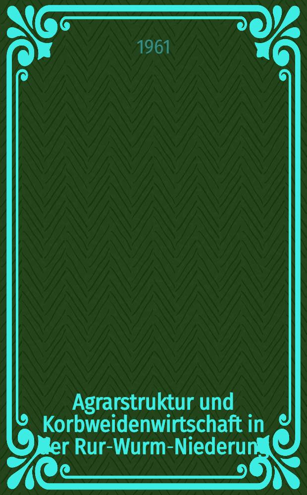 Agrarstruktur und Korbweidenwirtschaft in der Rur-Wurm-Niederung