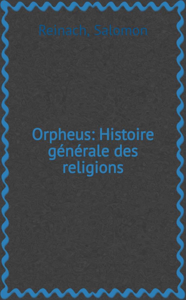 Orpheus : Histoire générale des religions
