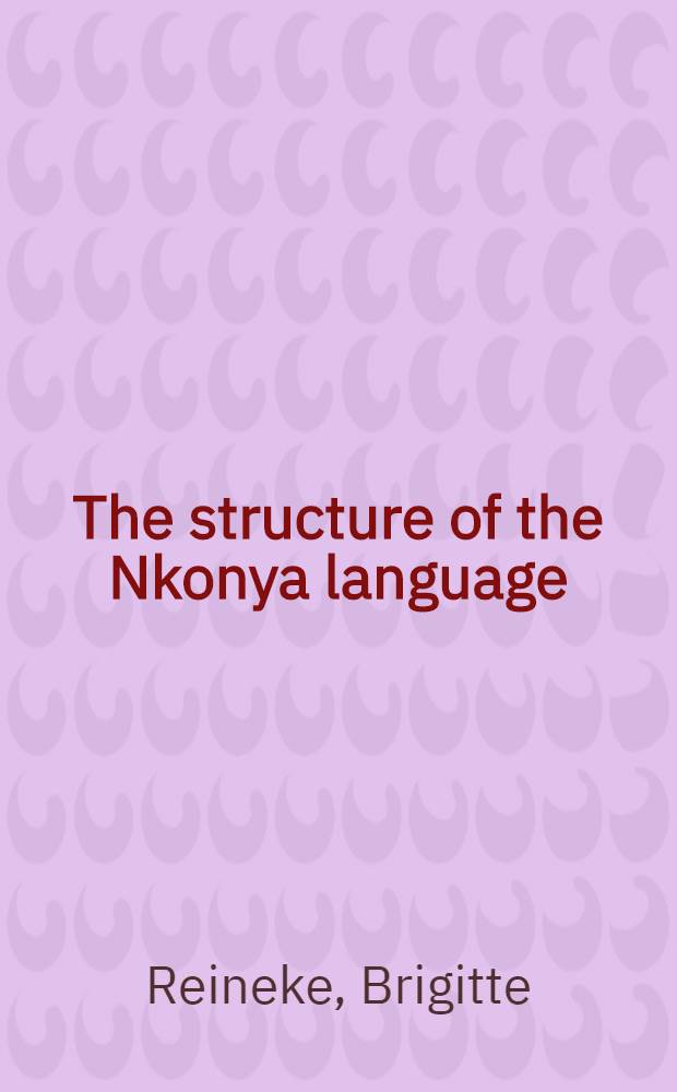 The structure of the Nkonya language : With texts and glossary