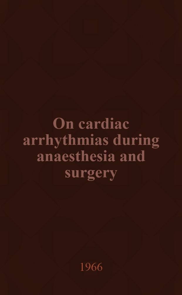 On cardiac arrhythmias during anaesthesia and surgery