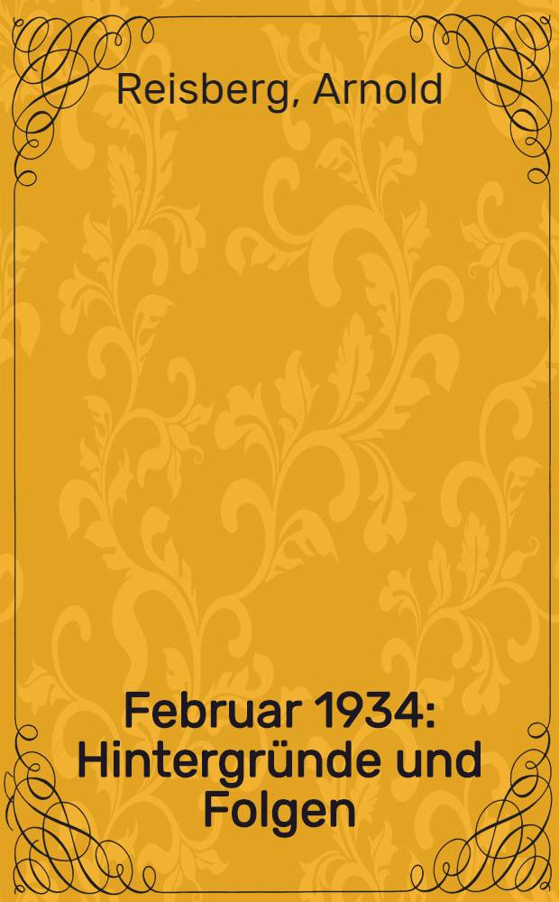 Februar 1934 : Hintergründe und Folgen