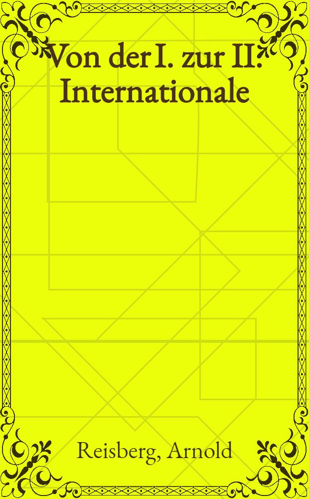 Von der I. zur II. Internationale : Die Durchsetzung des Marxismus im Kampf um die Wiederherstellung der Arbeiterinternationale