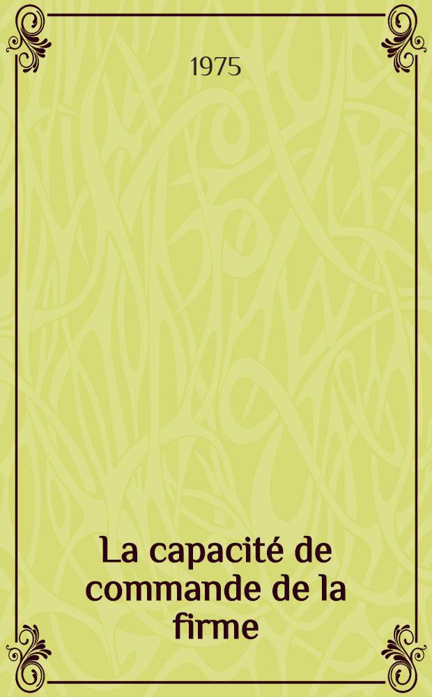 La capacité de commande de la firme : Thèse
