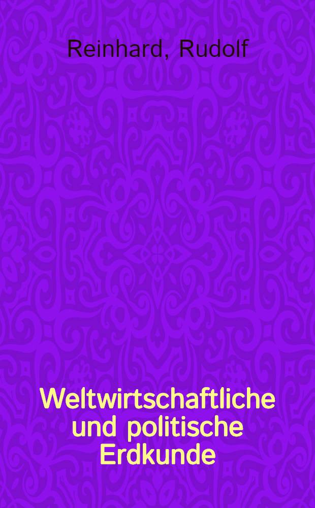 Weltwirtschaftliche und politische Erdkunde