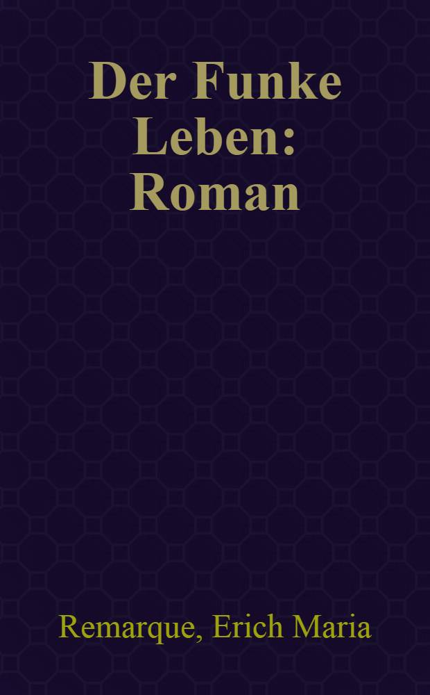 Der Funke Leben : Roman
