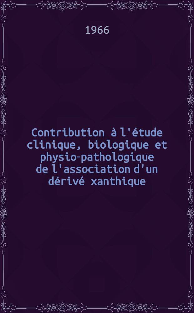 Contribution à l'étude clinique, biologique et physio-pathologique de l'association d'un dérivé xanthique: l'acéfyllinate de pipérazine et d'un diurétique sulfamide: le sel de potassium de teclothiazide : Thèse ..