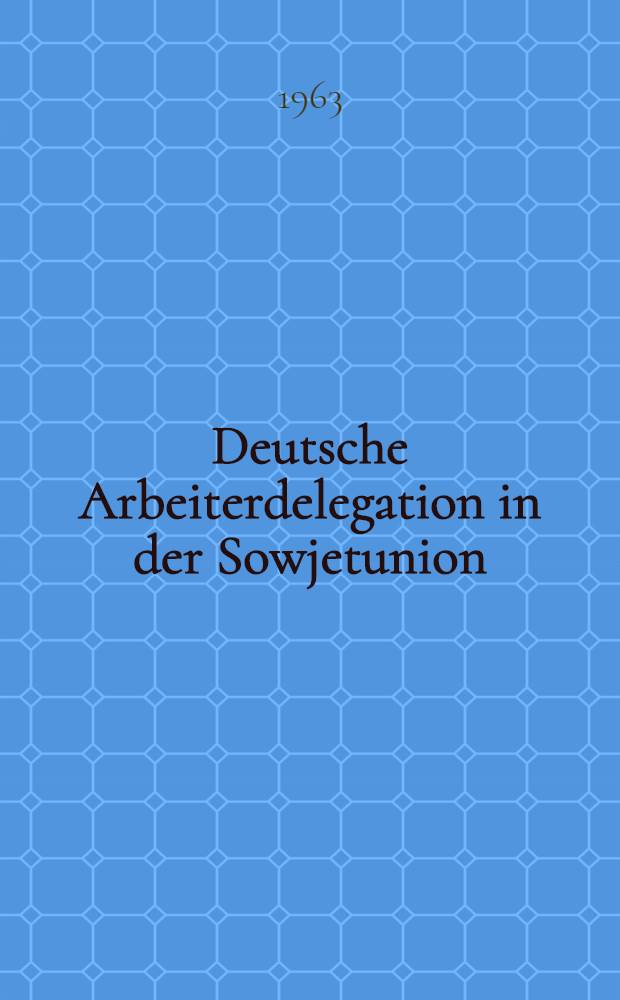Deutsche Arbeiterdelegation in der Sowjetunion : die Bedeutung der Delegationsreisen für die deutsche Arbeiterbewegung in den Jahren 1925/1926