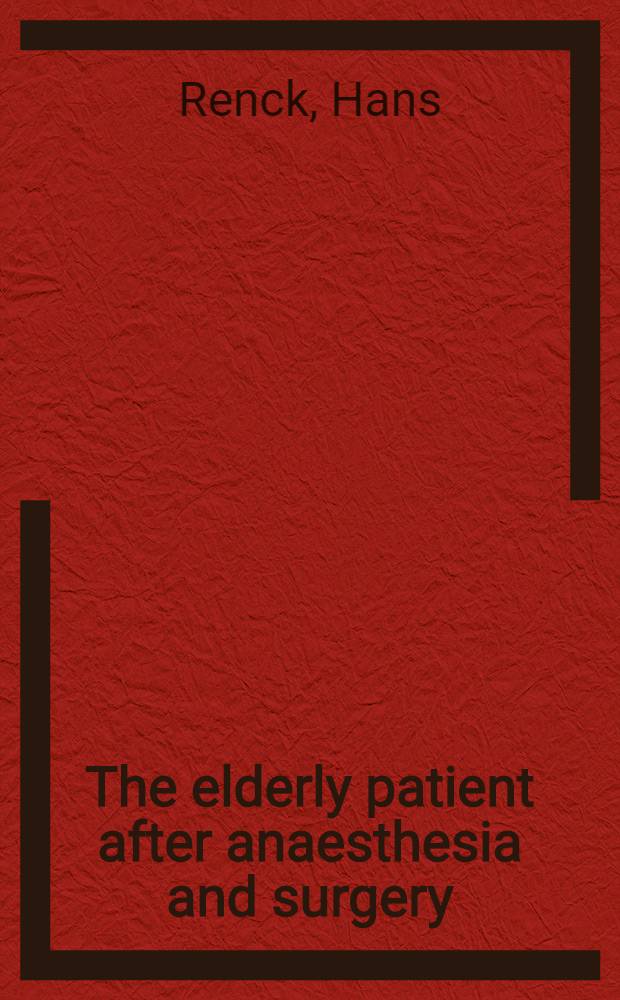 The elderly patient after anaesthesia and surgery : With special regard to certain respiratory, circulatory, metabolic and muscular functions