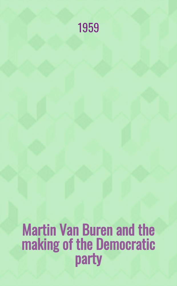 Martin Van Buren and the making of the Democratic party