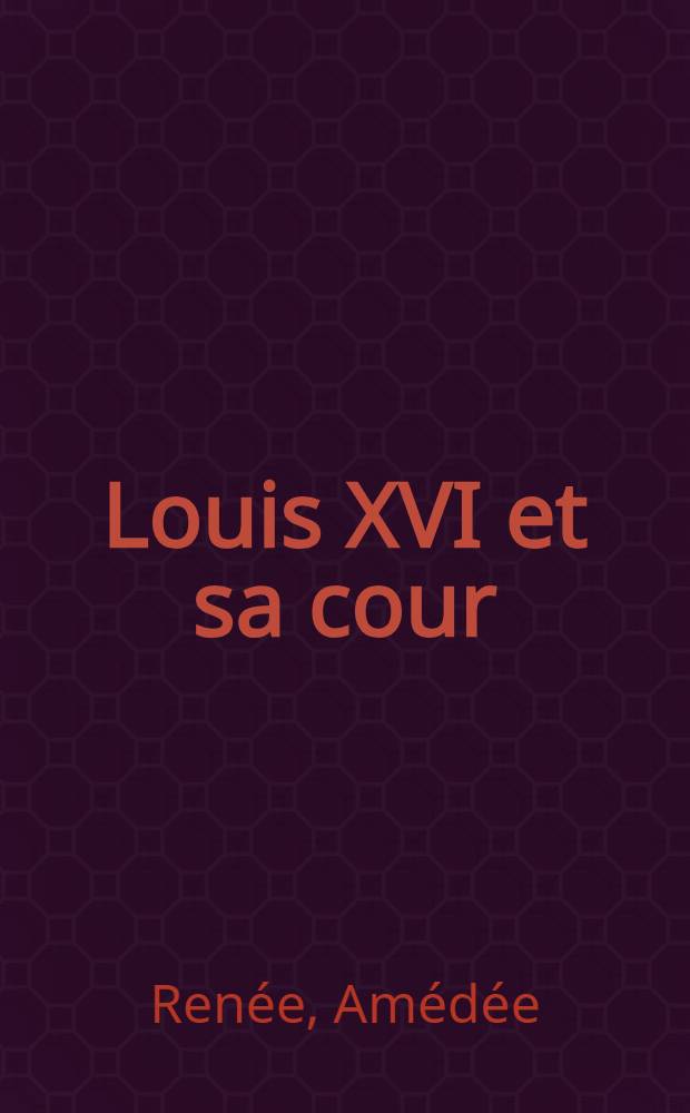 Louis XVI et sa cour