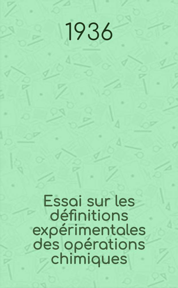 Essai sur les définitions expérimentales des opérations chimiques