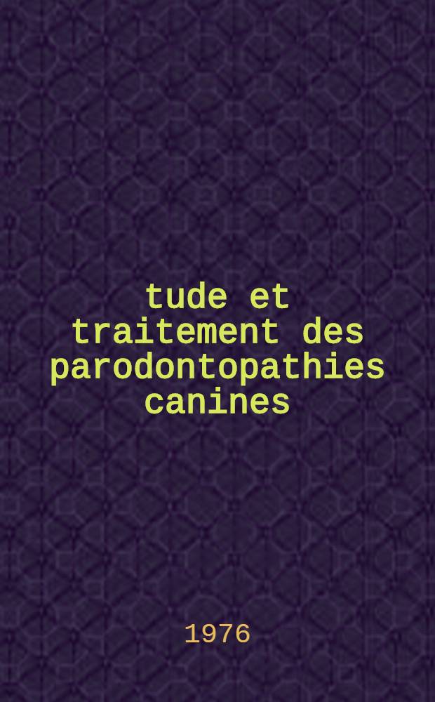 &Eacute;tude et traitement des parodontopathies canines : Les parodontolyses : Th&egrave;se