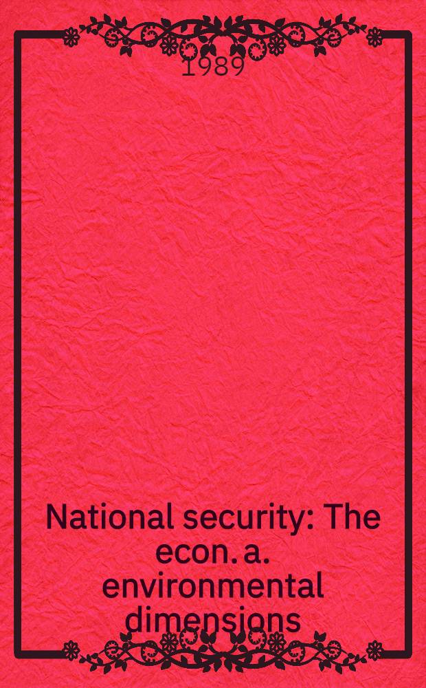 National security : The econ. a. environmental dimensions