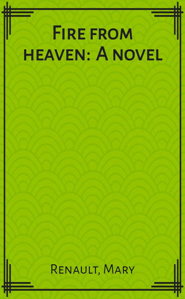 Fire from heaven : A novel