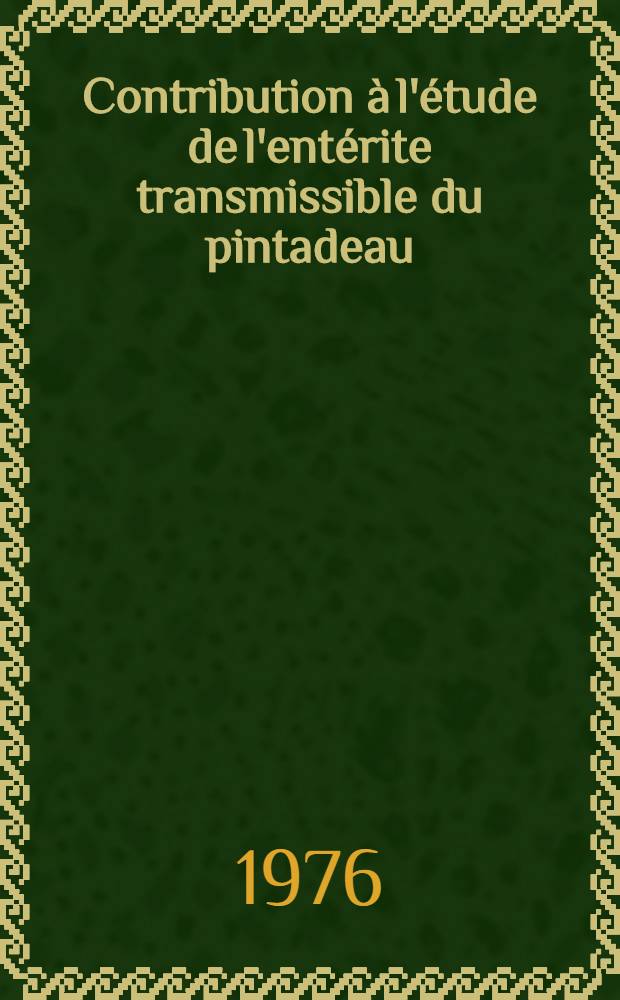 Contribution à l'étude de l'entérite transmissible du pintadeau : Thèse ..