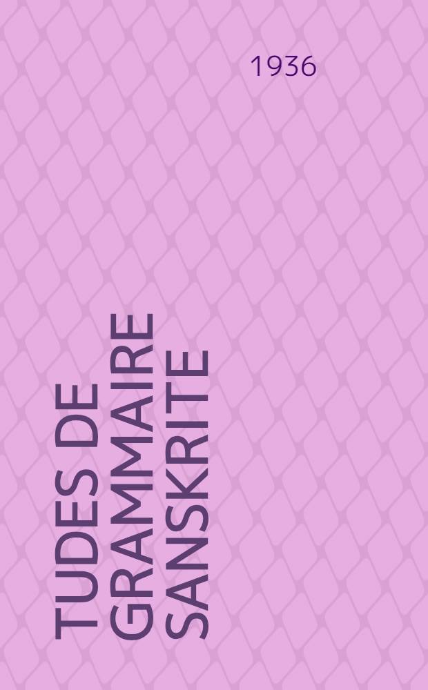 Études de grammaire sanskrite : Série 1
