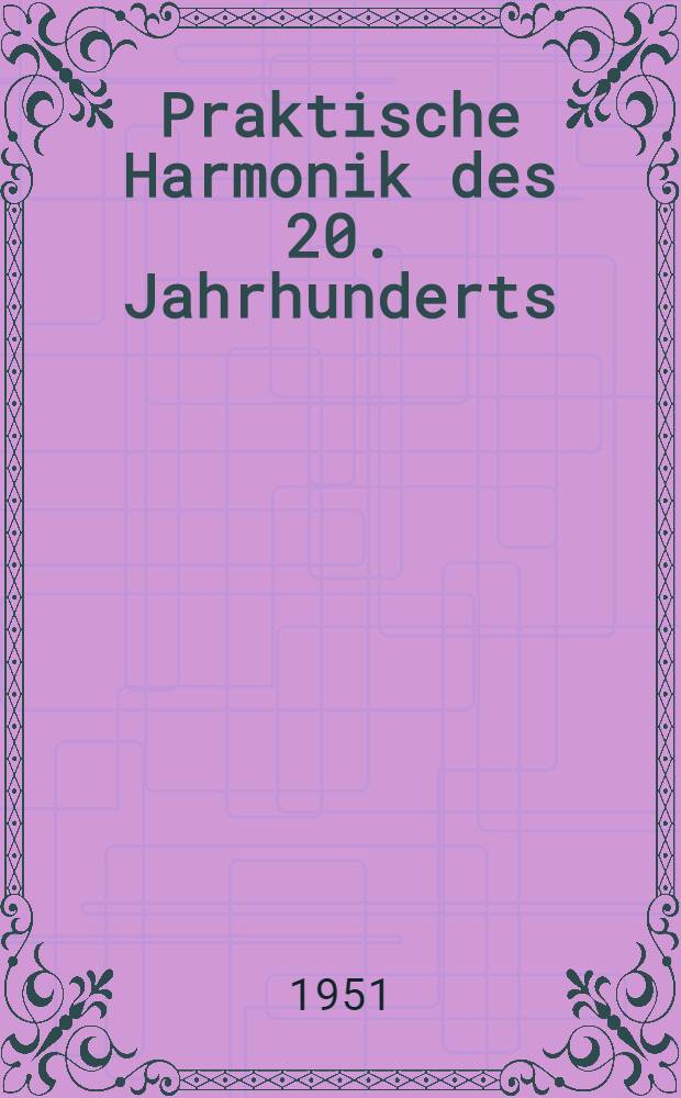 Praktische Harmonik des 20. Jahrhunderts : Konsonanz- und Dissonanzlehre nach dem System von Sigfrid Karg-Elert mit Aufgaben