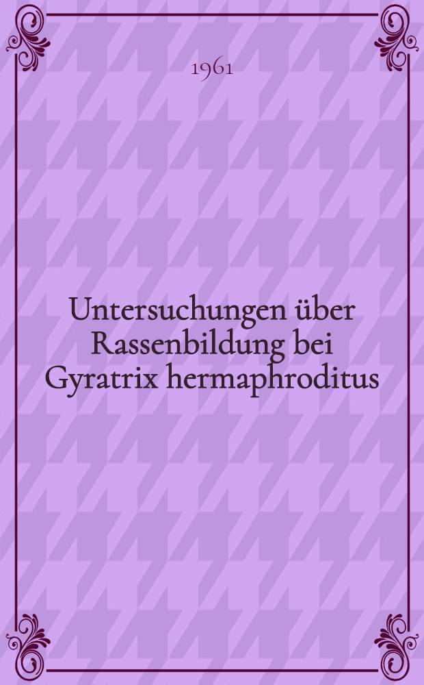 Untersuchungen über Rassenbildung bei Gyratrix hermaphroditus (Turbellaria Neorhabdocoela)