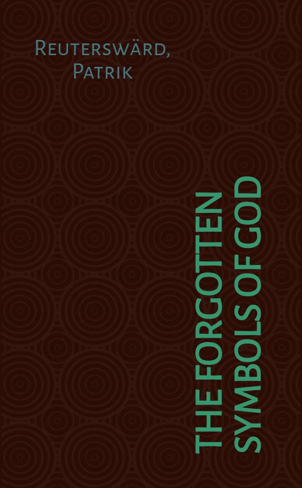 The forgotten symbols of God : Five essays repr. from Konsthistorisk tidskrift