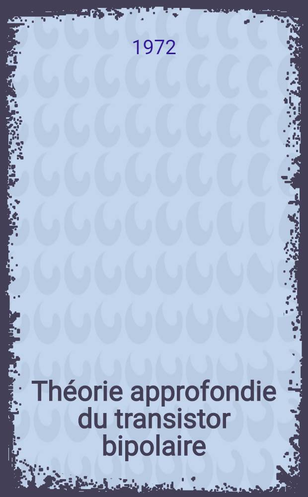 Théorie approfondie du transistor bipolaire